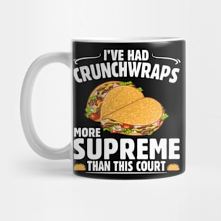 I've Had Crunchwraps More Supreme Than This Court Mug